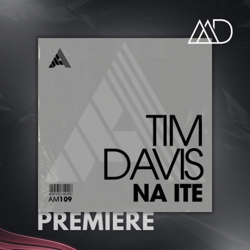 PREMIERE: Tim Davis - Na Ite (Edit) [Adesso Music]