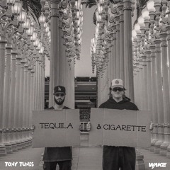 Tony Tunes & Wake - Tequila & Cigarette