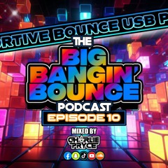 The Big Bangin' Bounce Podcast - Ep10 - Supportive Bounce USB Promo Special! GBX Bounce Anthems.