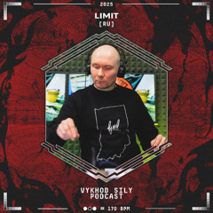 Vykhod Sily Podcast - Limit Guest Mix