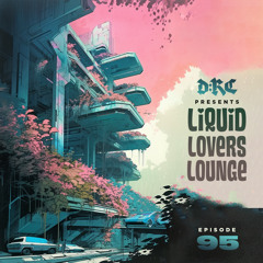 Liquid Lovers Lounge (EP95|MAR25|2023)