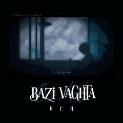 Ech - Bazi Vaghta