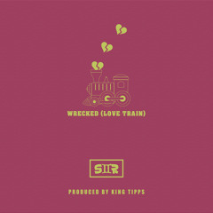 Wrecked(Love Train)Prod By King Tipps