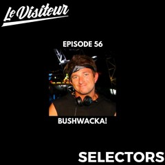 LV Selectors 56 - Bushwacka!