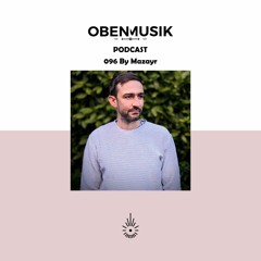 Obenmusik Podcast 096 By Mazayr
