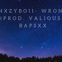 NxzyBoii - Wrong (prod. Valious X Bapsxx)