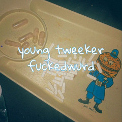 young tweeker - wetwurd