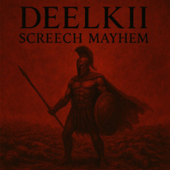 DeelKii - Screech Mayhem (Hardtechno)