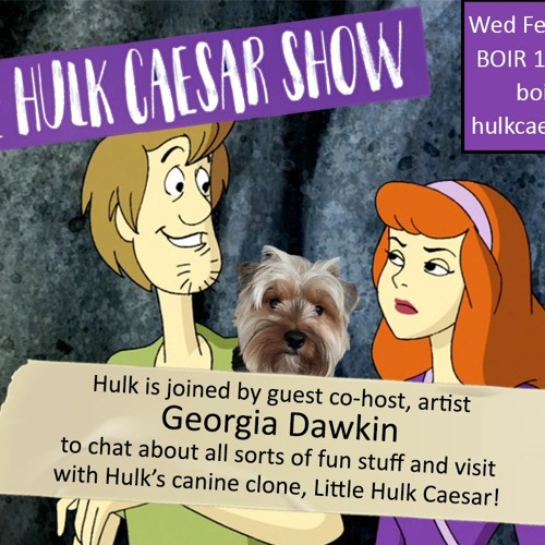 The Hulk Caesar Show - Feb 9, 2022 - Georgia Dawkin