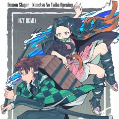 Demon Slayer - Kimetsu No Yaiba Opening (DKT Remix)