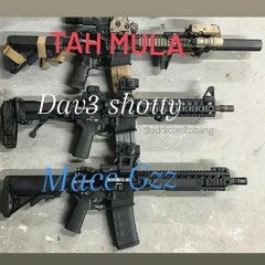 SAUCE DAV3 SHOTTY X MK MACC X TAH MULA