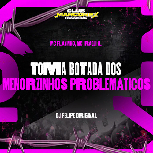 Toma Botada Dos Menorzinhos Problematicos