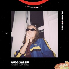 005 ~ plastic/vibes x Meg Ward 🏴󠁧󠁢󠁥󠁮󠁧󠁿