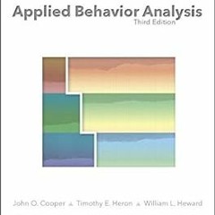 _ Applied Behavior Analysis BY: Cooper John O. (Author),Heron Timothy E. (Author),Heward Willia