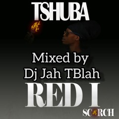 Tshuba Album Mixx by DJ Jah TBla #RedIScorchMixx 2023