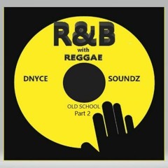R&B w/REGGAE( OLD SCHOOL ) PART 2