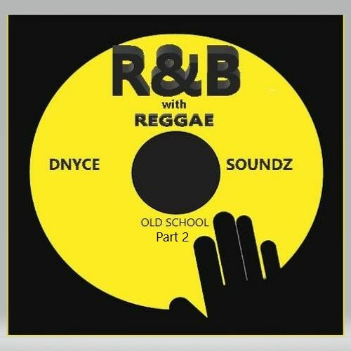 R&B w/REGGAE( OLD SCHOOL ) PART 2