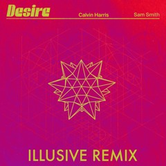 Calvin Harris - Desire (Illusive DNB Remix)(ft Sam Smith)