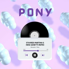 Pony - Stavros Martina & Nina Sanetti remix (Buy = Free Download)