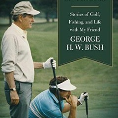 ( lpb ) I Call Him "Mr. President": Stories of Golf, Fishing, and Life with My Friend George H. W. B