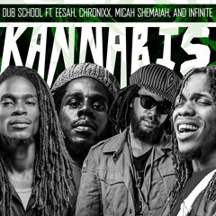 Eesah Ft Chronixx Micah Shemaiah And Infinite - Kannabis (Prod By Dub School)