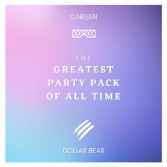 The Greatest Party Pack Of All Time [Carisen & Dollar Bear] - FREE DOWNLOAD (13 Tracks)