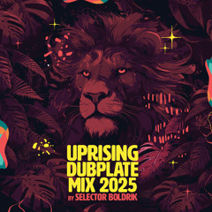 Uprising Dubplate Mix by Selector Boldrik (2025)