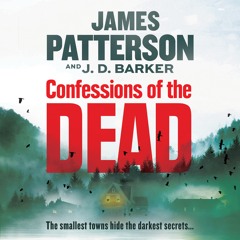 Confessions of the Dead by James Patterson and J. D. Barker