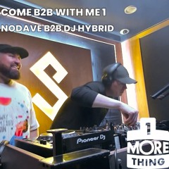 Come B2B With Me 1: NoDave B2B DJ Hybrid