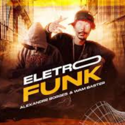 17  CD ELETRO FUNK 2021 FERNANDO WAM BASTER & ALEXANDRE BORGES