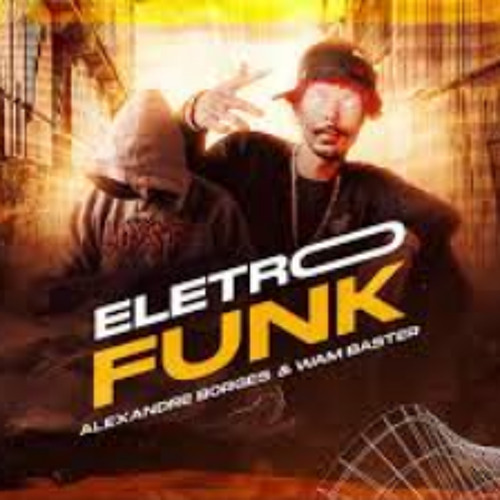 11 CD ELETRO FUNK 2021 FERNANDO WAM BASTER & ALEXANDRE BORGES