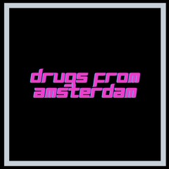 Drugs From Amsterdam (Edit) FREE DOWNLOAD