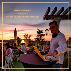 Maxim Kuznyecov - SUNSET LIVE @ The Sky Garden Terrace (2020-08-01)