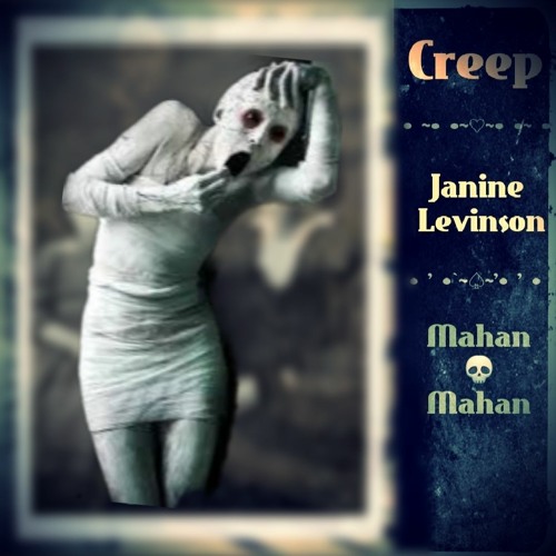 Creep ~ Janine Levinson | Mahan²