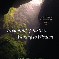 ⚡PDF❤ Dreaming of Justice, Waking to Wisdom: Rousseau's Philosophic Life
