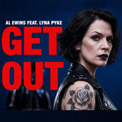 Al Ewins feat. Lyna Pyke - Get Out (Dark Pop R&B Version)