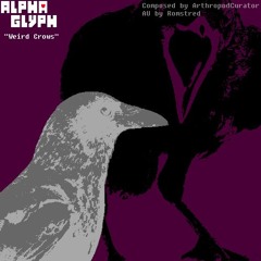 Weird Crows ~ ALPHAGLYPH