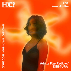 Adults Play Radio w/ DEB4URA - 19/02/2021
