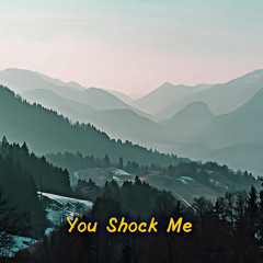 You Shock Me