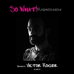 So What Radioshow 315/Victor Roger