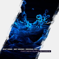 Beat Kong - Wet Round ( Origianl Mix )
