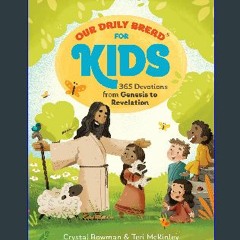$${EBOOK} ✨ Our Daily Bread for Kids: 365 Devotions from Genesis to Revelation, Volume 2 (A Childr