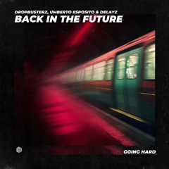 Dropbusterz, Umberto Esposito & Delayz - Back In The Future