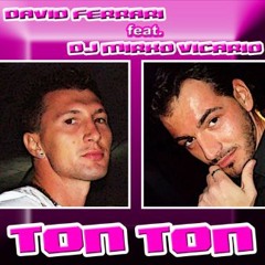 David Ferrari ft dj Mirko Vicario - Ton Ton (Remix Extended)