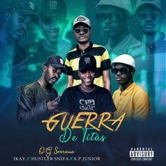 OG Serrano Feat IKAY, Hustler Snifa & A.P.Júnior - Guerra De Titãs 2