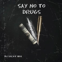 SAY No To DRUGS - Dj SaLVa Mix