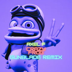 Axel F - Crazy Frog (Gunblade Remix)