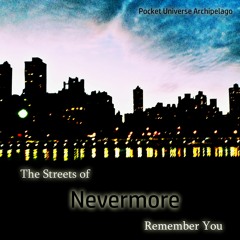 The Streets Of Nevermore Remember You