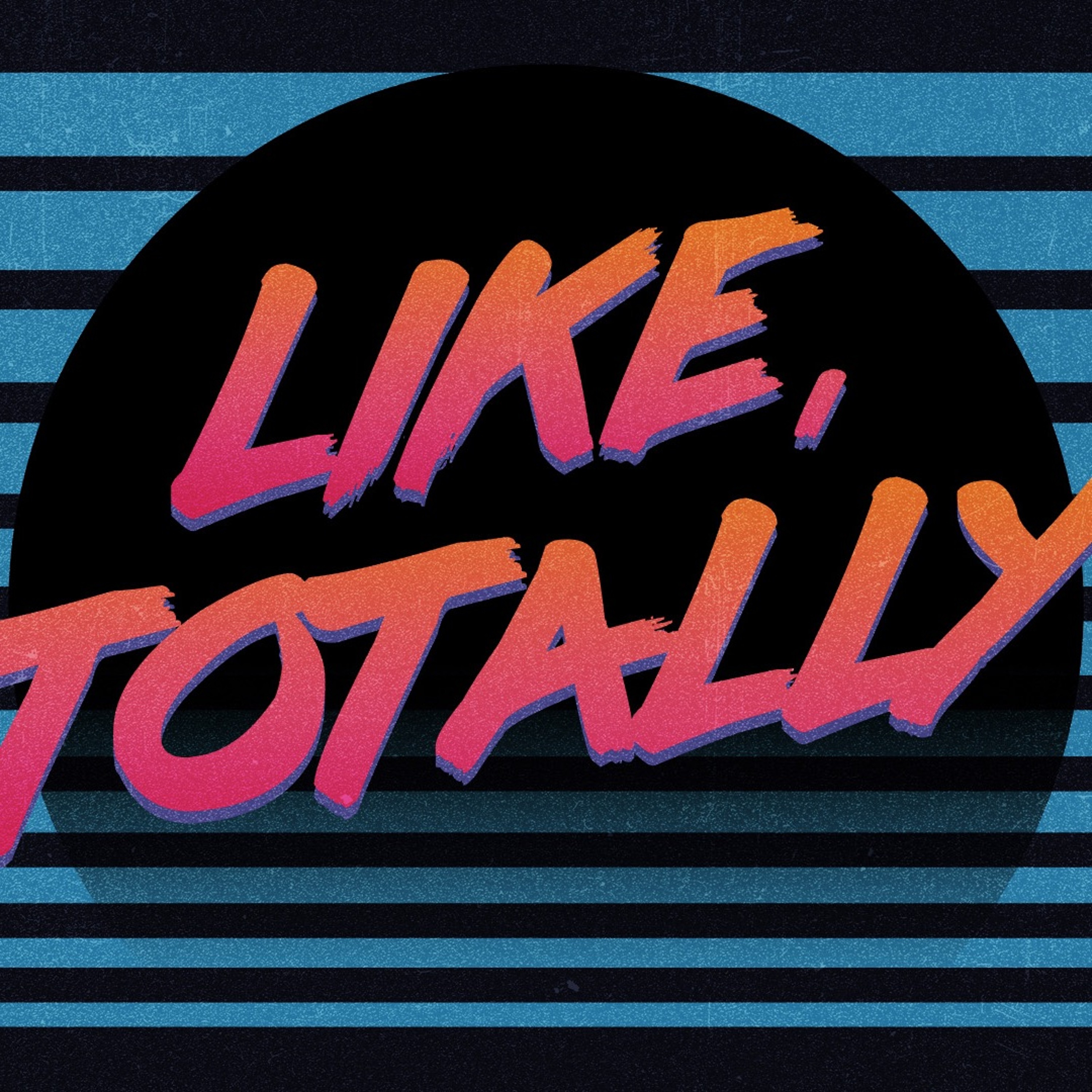 Like, Totally episode artwork