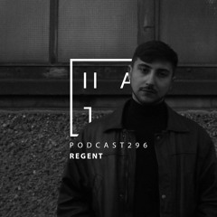 Regent - HATE Podcast 296
